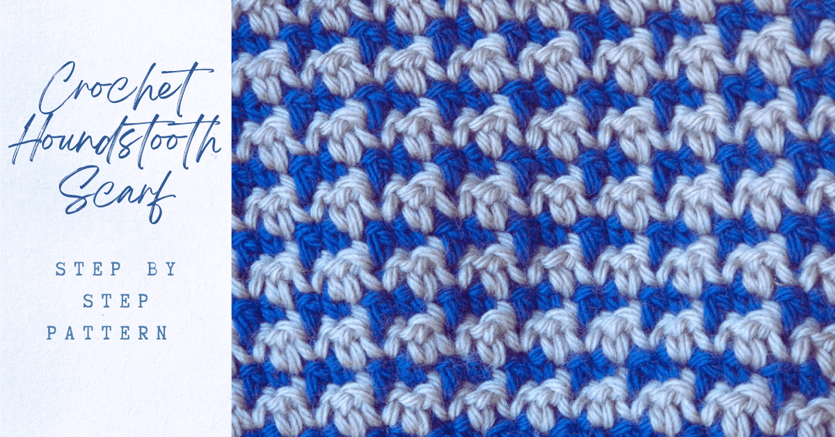 How to Crochet Houndstooth Stitch + Scarf Pattern